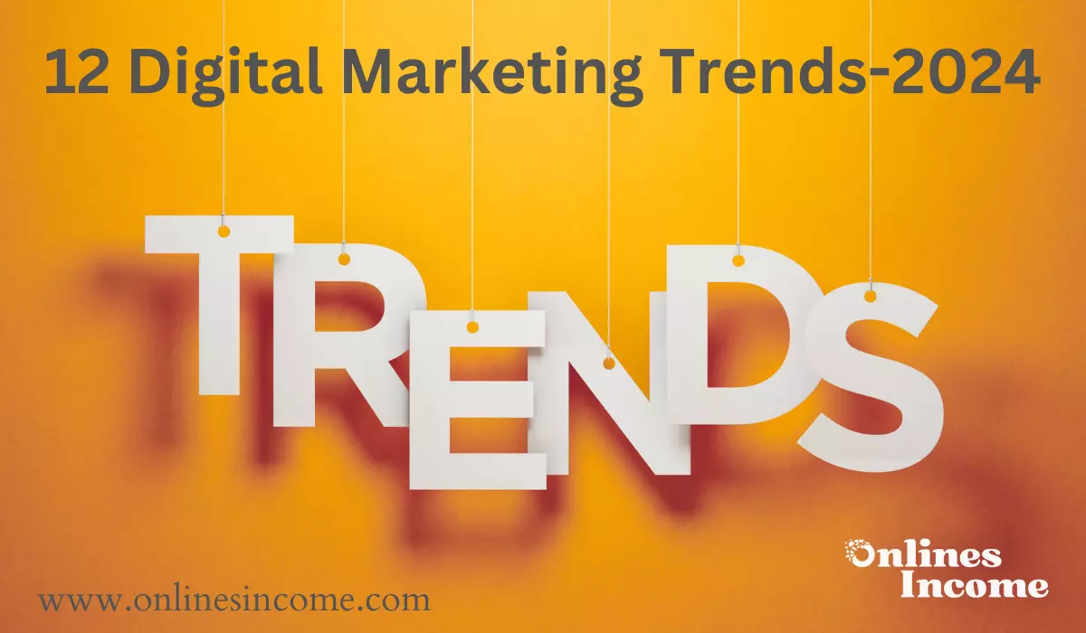 12 Digital Marketing Trends-2024