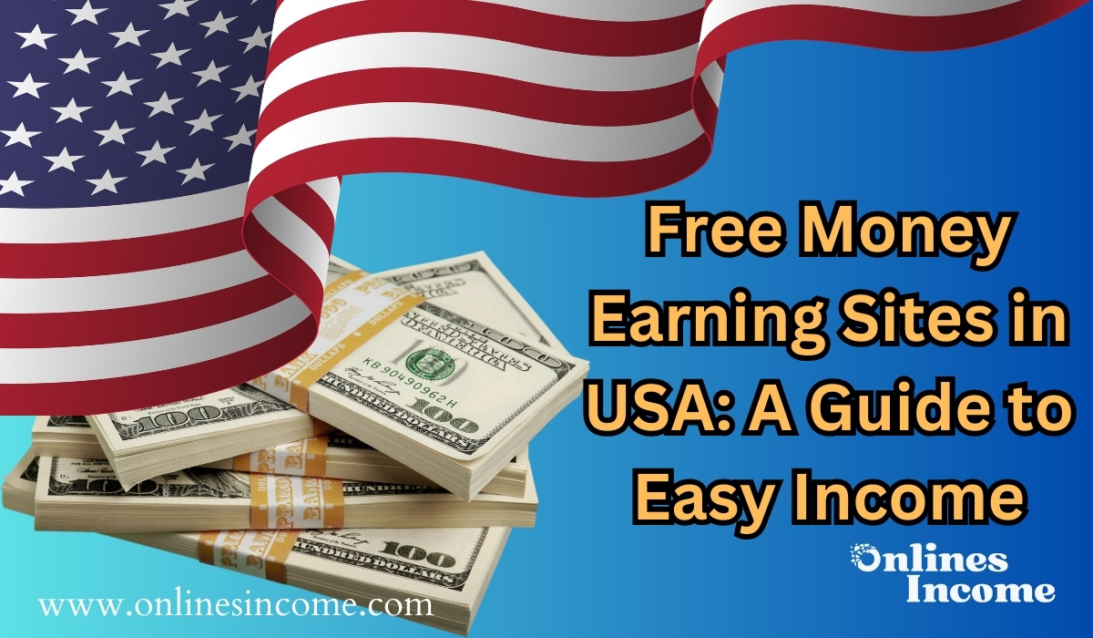 Free Money Earning Sites in USA A Guide to Easy Income