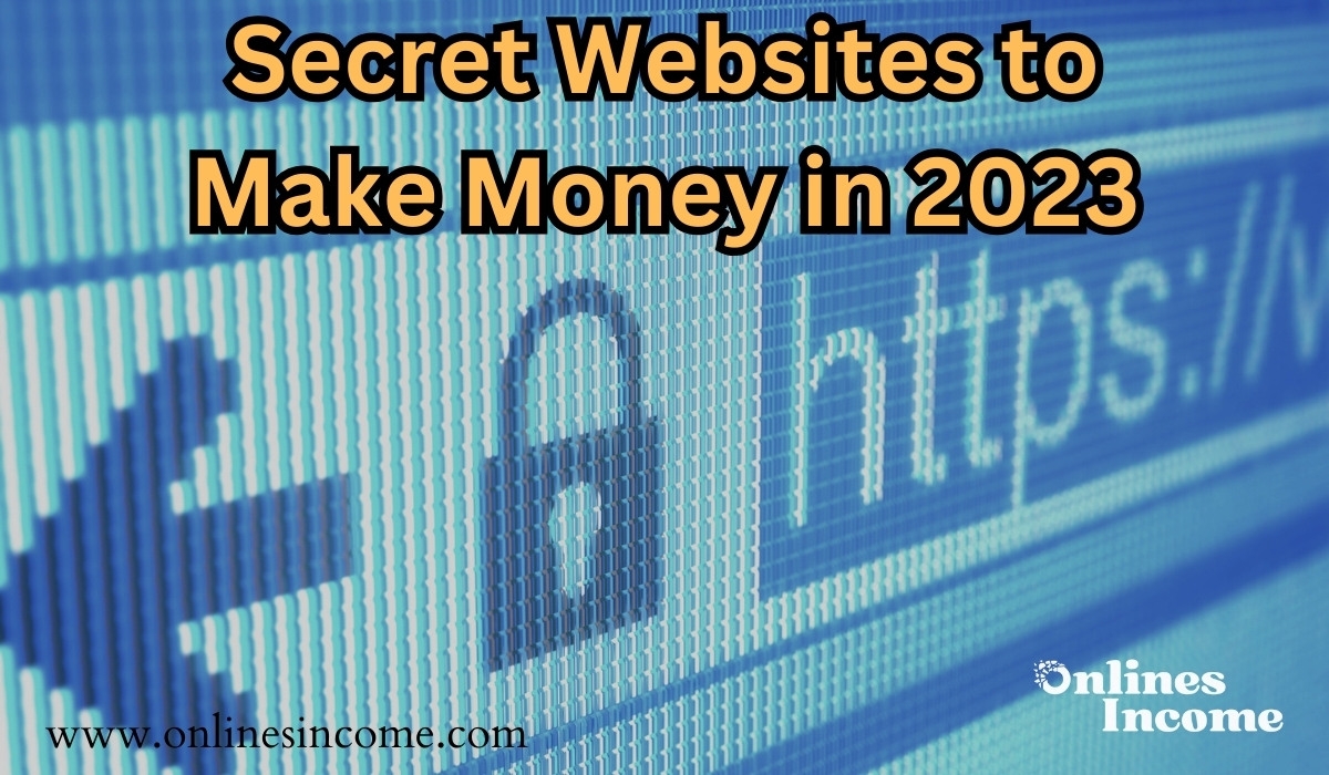 Secret Websites to Make Money in 2023