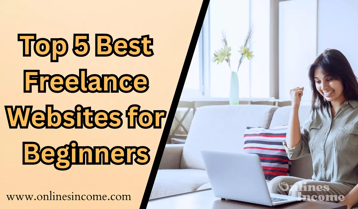 Top 5 Best Freelance Websites for Beginners