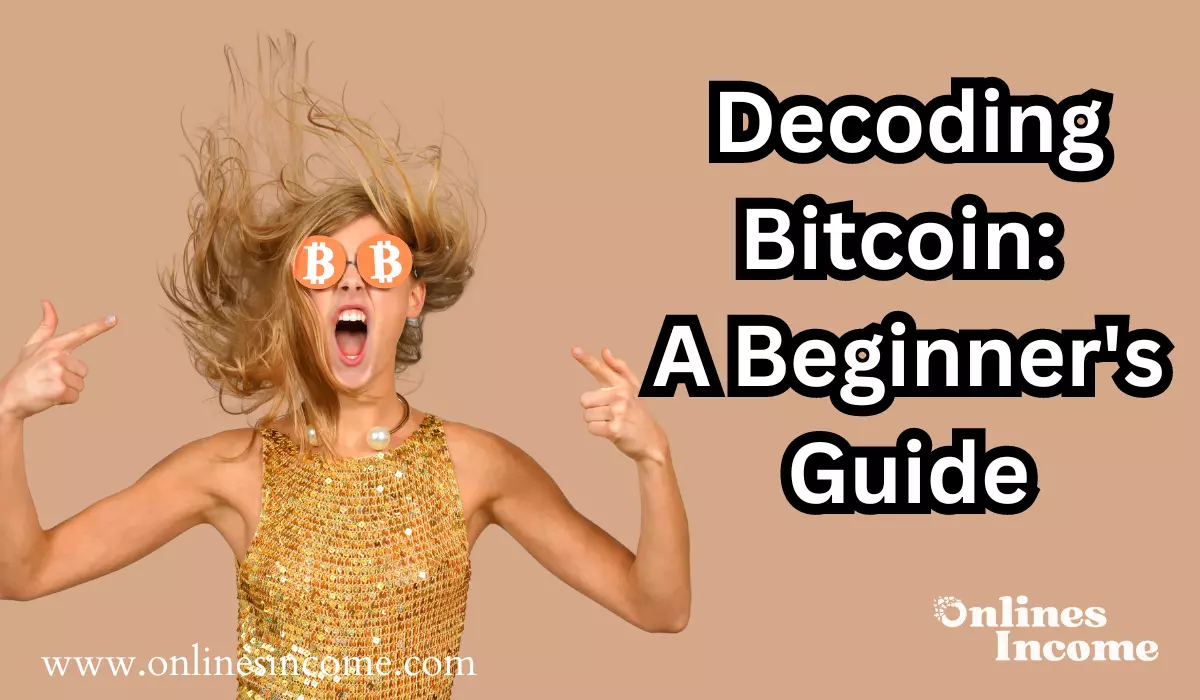 Decoding Bitcoin A Beginner's Guide