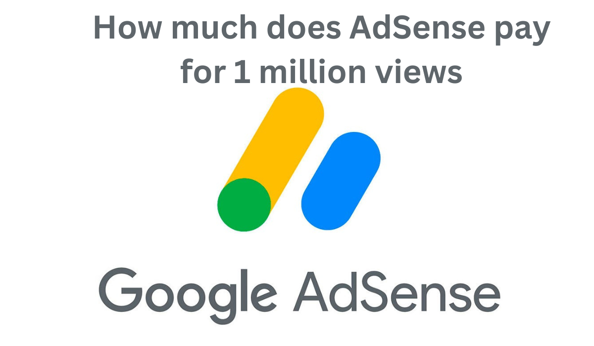 AdSense pay for 1 million views