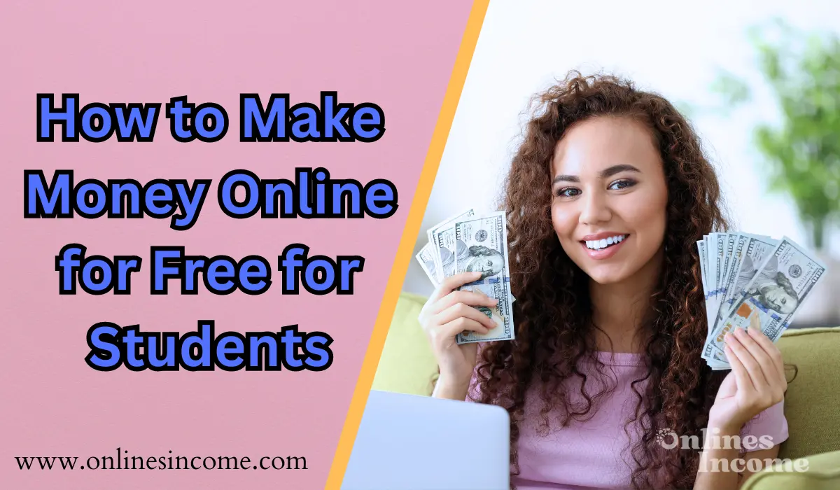 How to Make Money Online for Free for Students