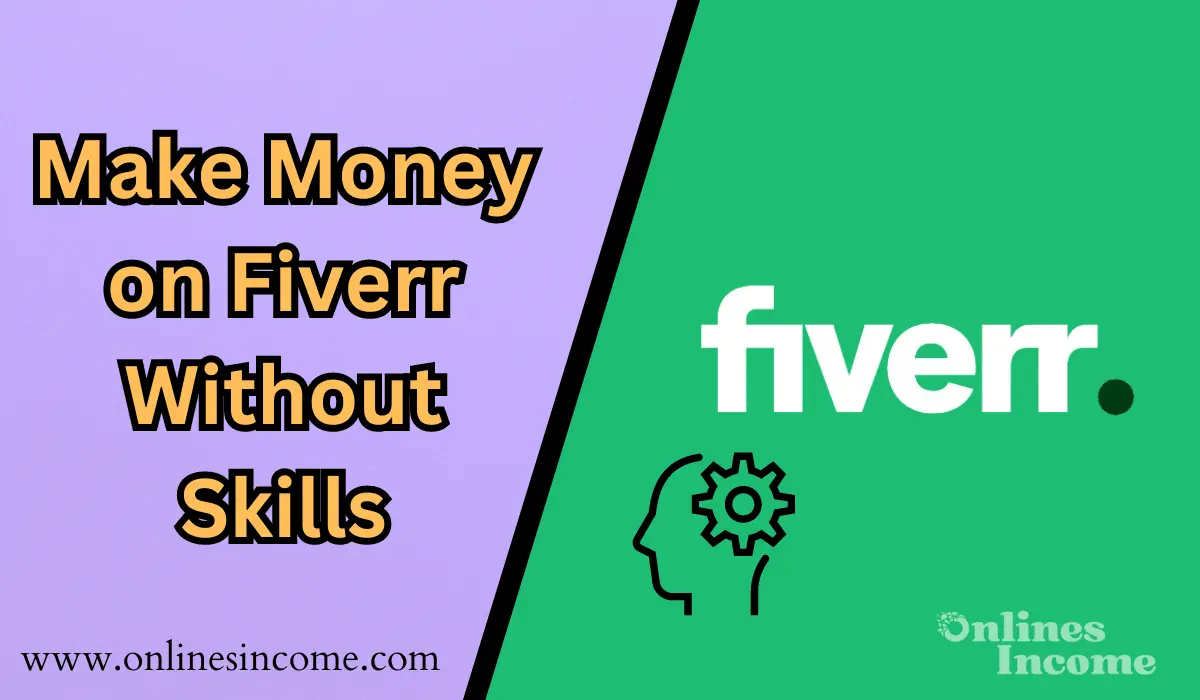 How to Make Money on Fiverr Without Skills