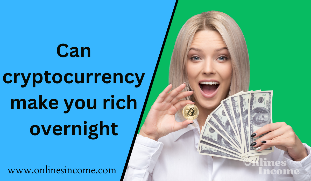 Can cryptocurrency make you rich overnight