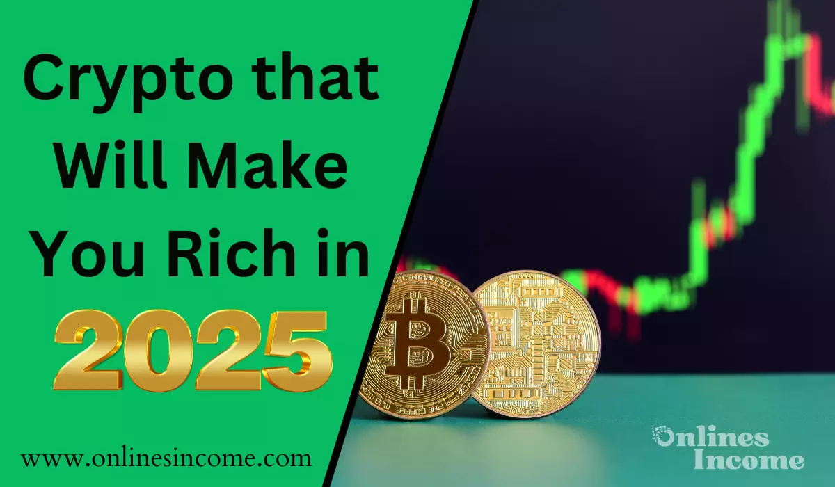 Crypto that Will Make You Rich in 2025