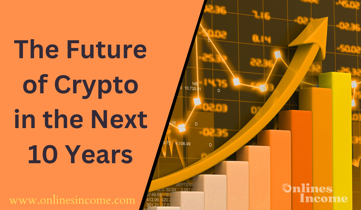 The Future of Crypto in the Next 10 Years