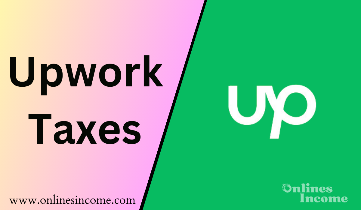 Upwork Taxes Navigating Tax Obligations as a Freelancer