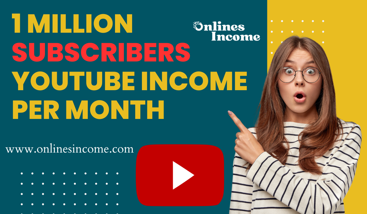 1 Million Subscribers YouTube Income Per Month