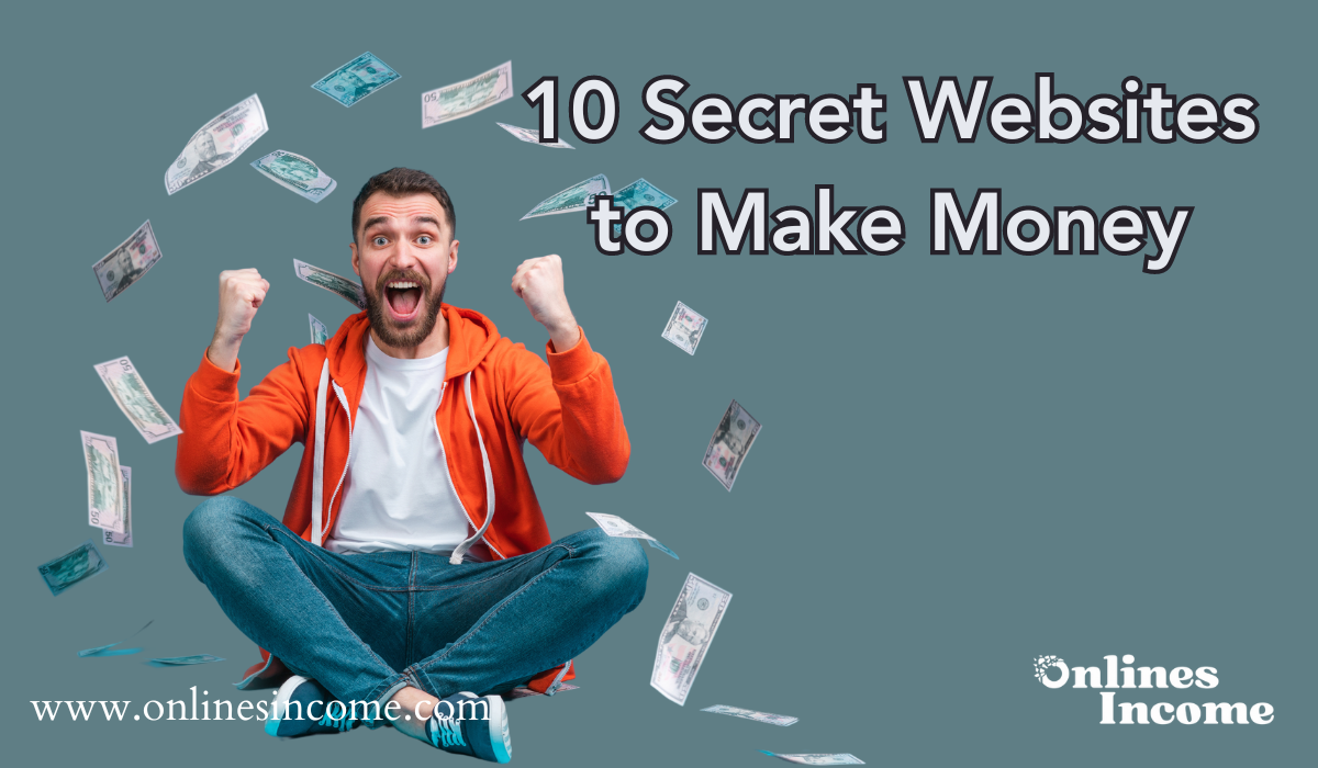 10 Secret Websites to Make Money