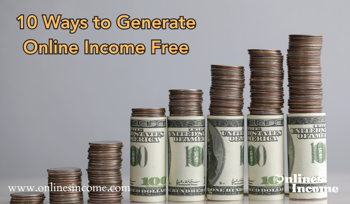 10 Ways to Generate Online Income Free