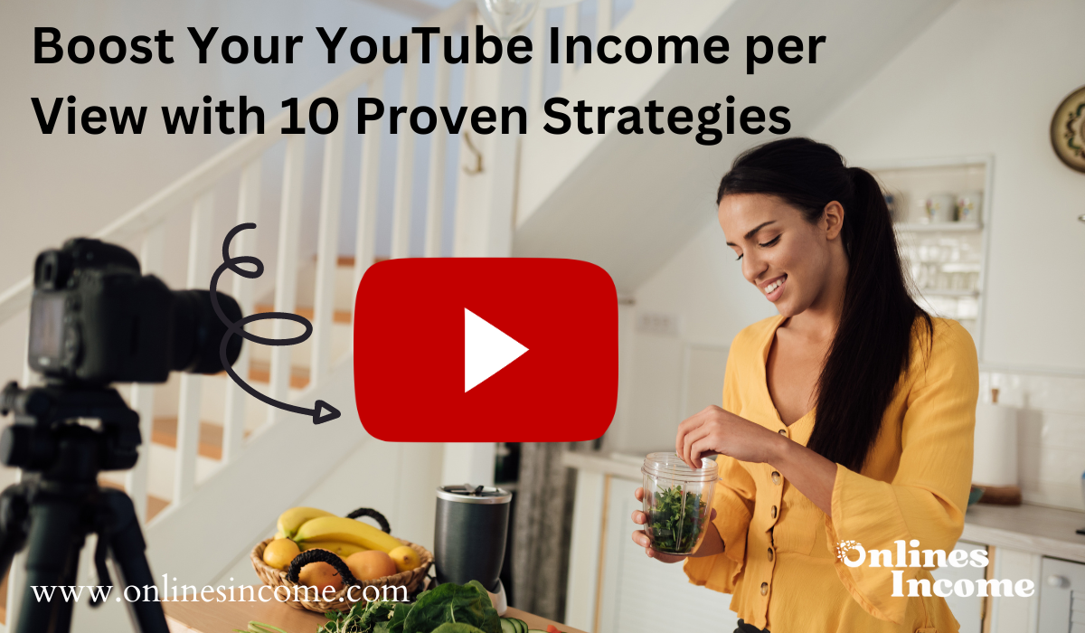 Boost Your YouTube Income per View with 10 Proven Strategies