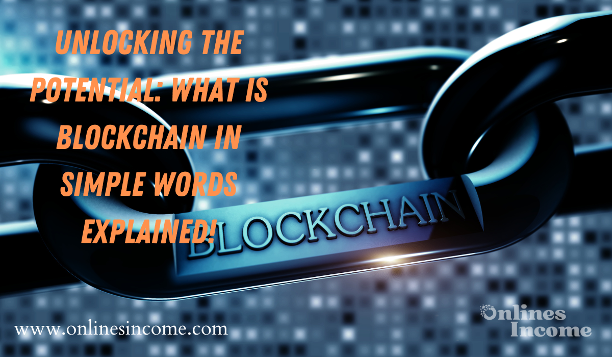 Unlocking the Potential What is Blockchain in Simple Words Explained!