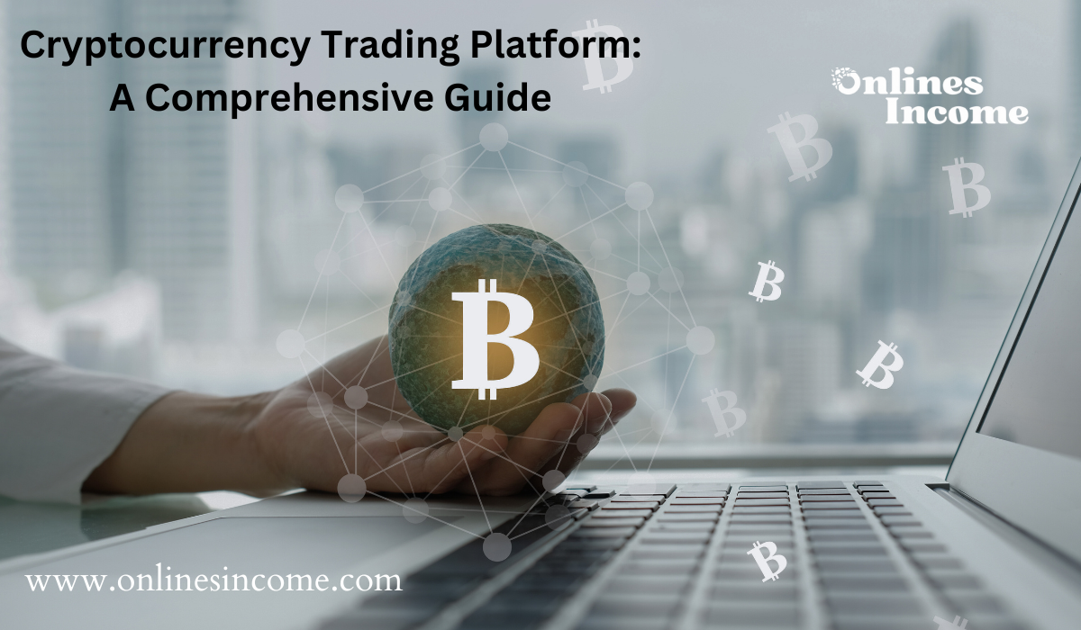 Cryptocurrency Trading Platform A Comprehensive Guide