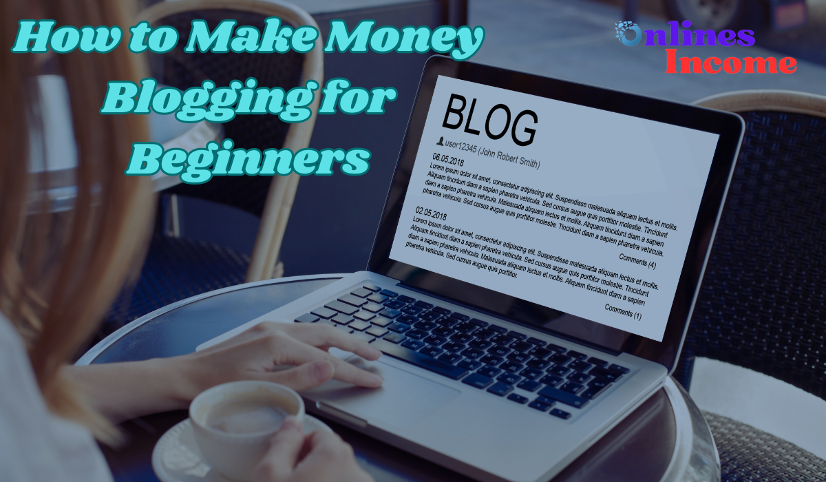 How to Make Money Blogging for Beginners