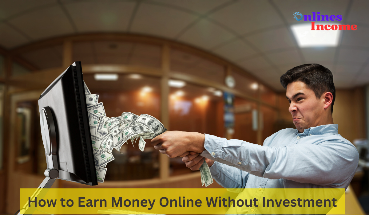 How to Earn Money Online Without Investment