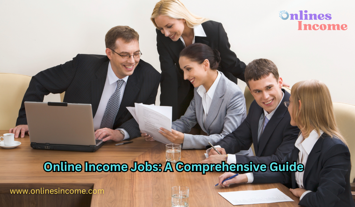 Online Income Jobs A Comprehensive Guide